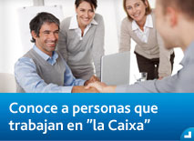 Conoce a personas que trabajan en "la Caixa"